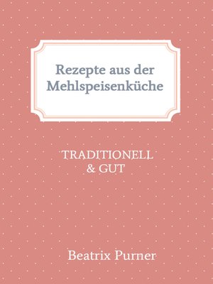 cover image of Rezepte aus der Mehlspeisenküche